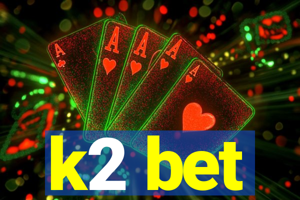 k2 bet