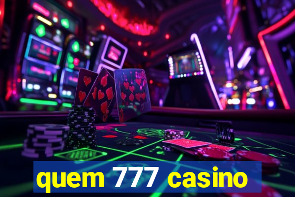 quem 777 casino