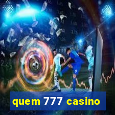 quem 777 casino