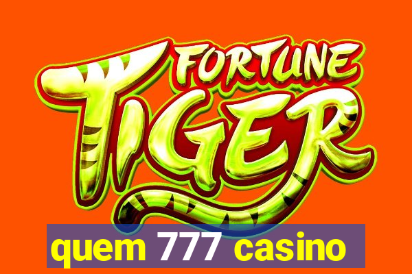 quem 777 casino