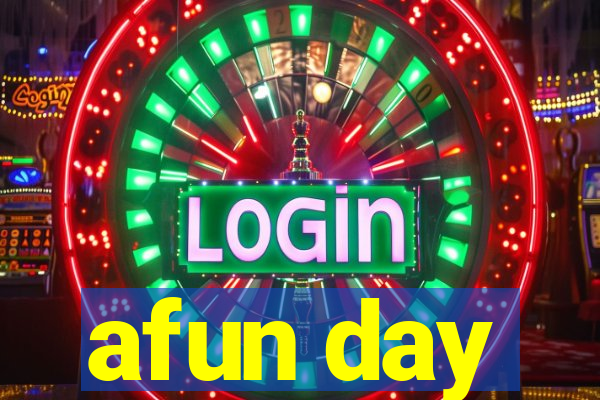 afun day