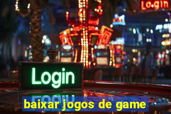 baixar jogos de game