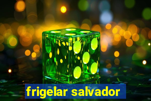 frigelar salvador