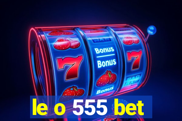 le o 555 bet