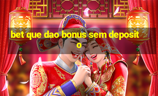 bet que dao bonus sem deposito