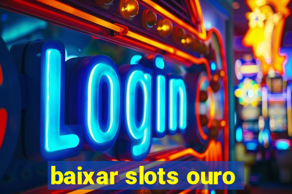 baixar slots ouro