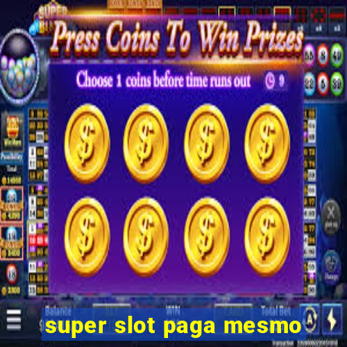 super slot paga mesmo