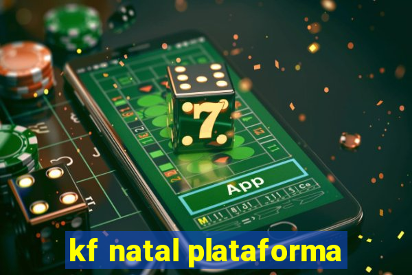 kf natal plataforma