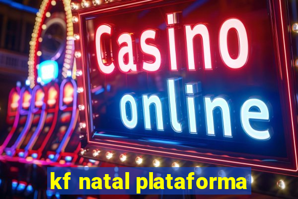 kf natal plataforma