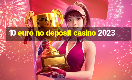 10 euro no deposit casino 2023