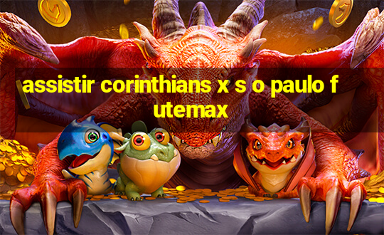 assistir corinthians x s o paulo futemax