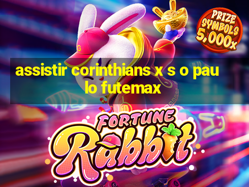 assistir corinthians x s o paulo futemax