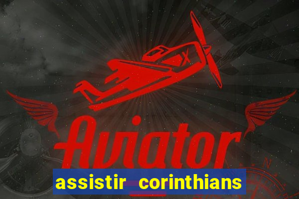 assistir corinthians x s o paulo futemax