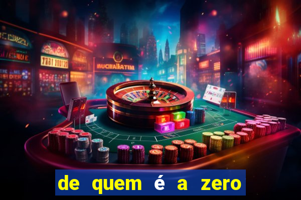 de quem é a zero um bet