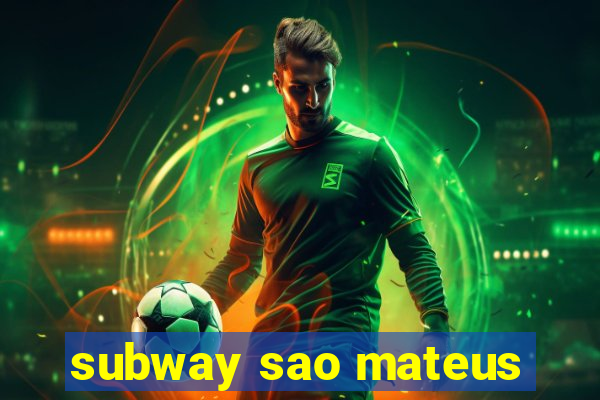 subway sao mateus