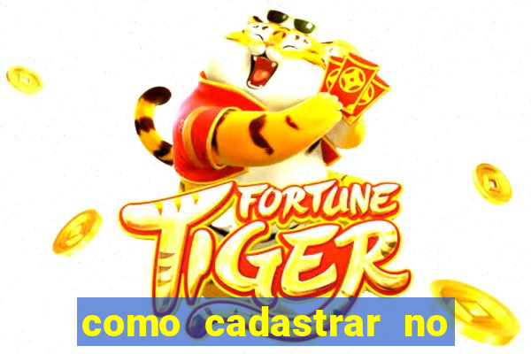 como cadastrar no jogo do tigrinho