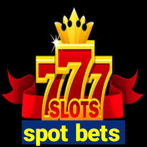 spot bets