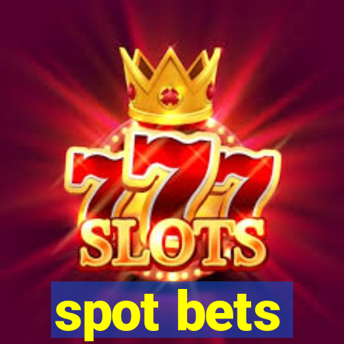 spot bets