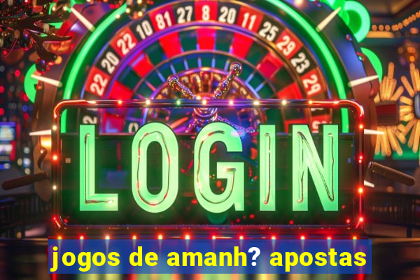 jogos de amanh? apostas