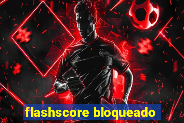 flashscore bloqueado