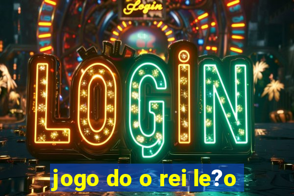 jogo do o rei le?o