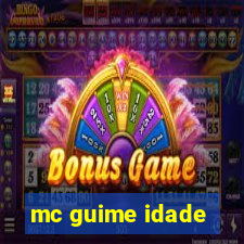 mc guime idade