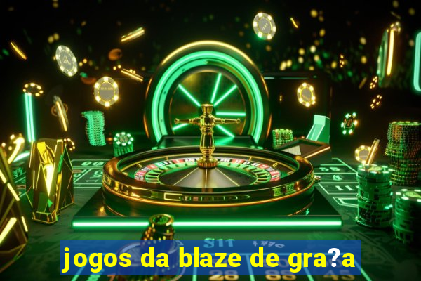 jogos da blaze de gra?a