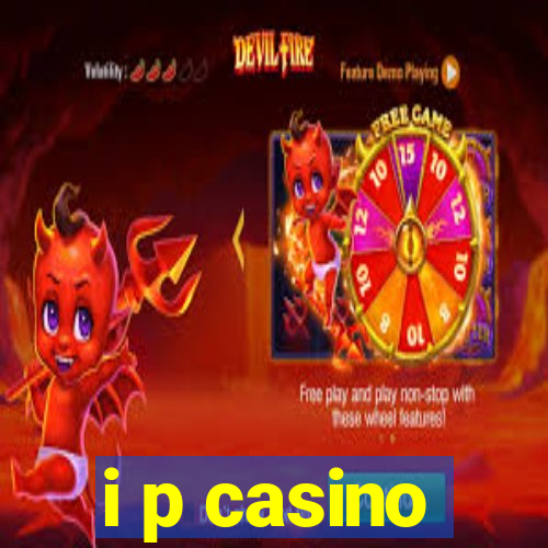 i p casino