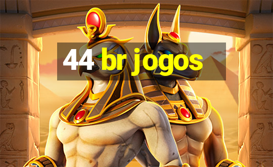 44 br jogos