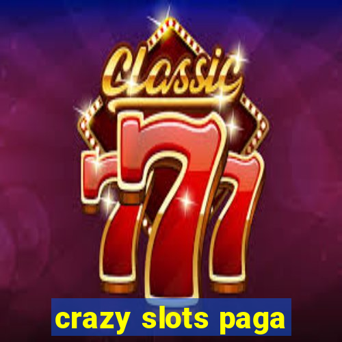 crazy slots paga