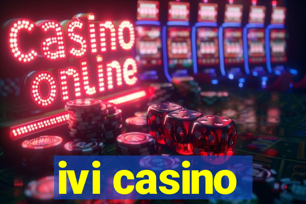 ivi casino