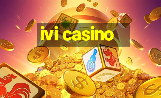 ivi casino