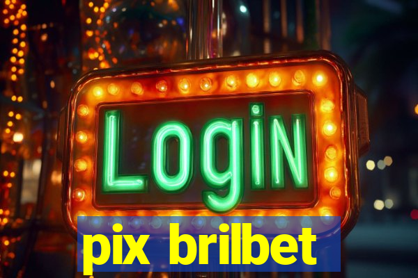 pix brilbet