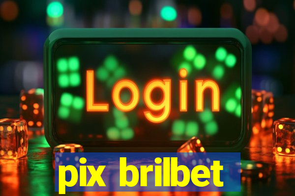 pix brilbet