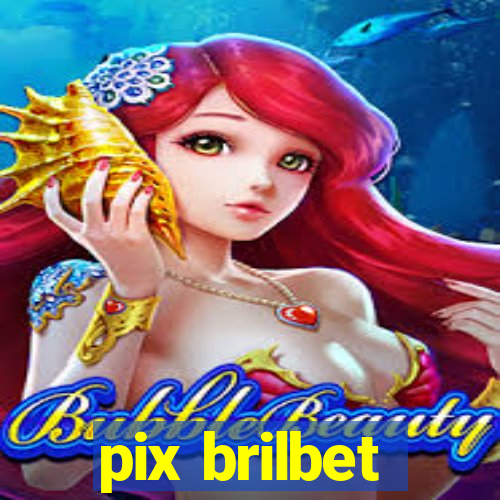 pix brilbet