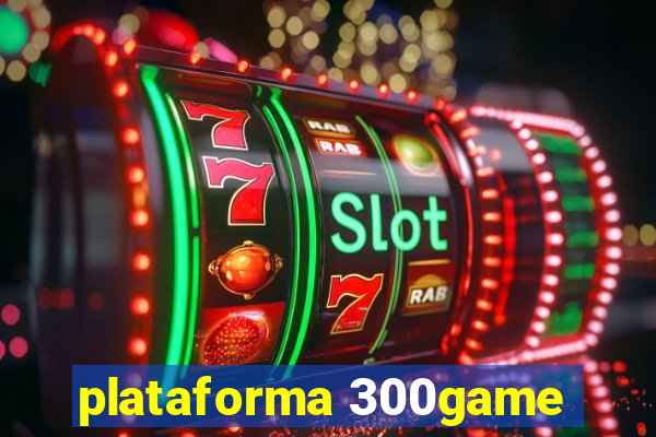 plataforma 300game