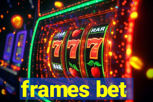 frames bet