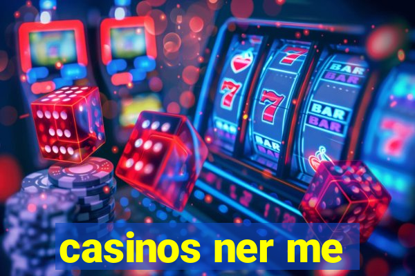 casinos ner me