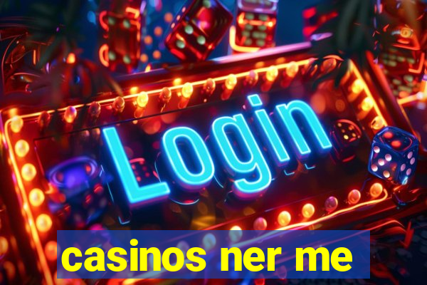 casinos ner me