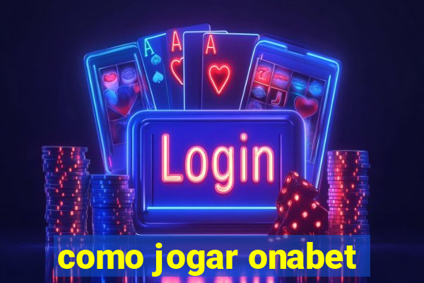 como jogar onabet