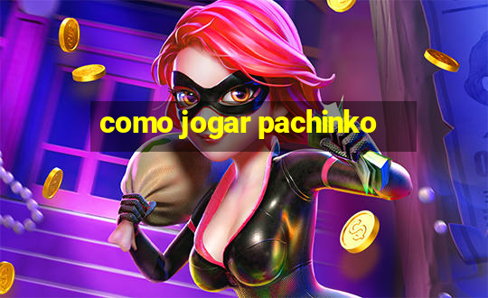 como jogar pachinko