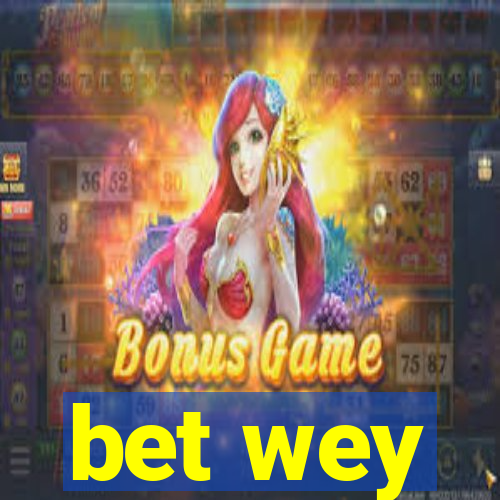 bet wey