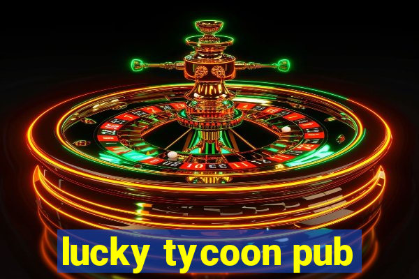 lucky tycoon pub