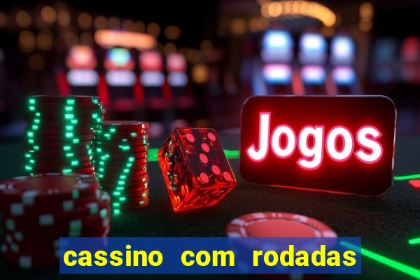 cassino com rodadas grátis sem depósito