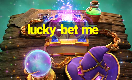 lucky-bet me