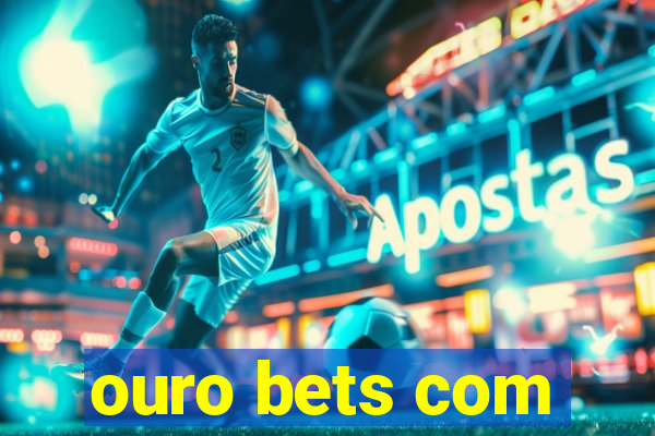 ouro bets com