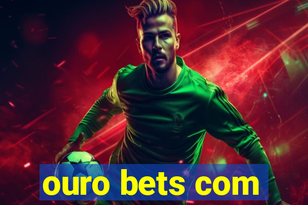 ouro bets com