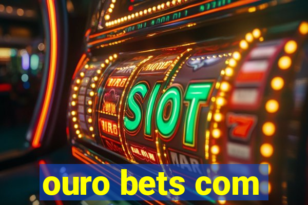 ouro bets com