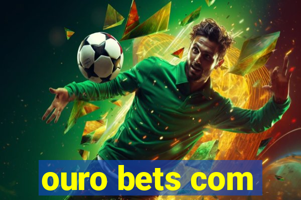 ouro bets com