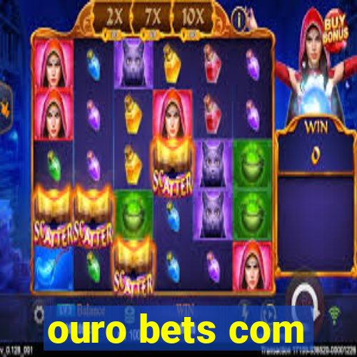 ouro bets com